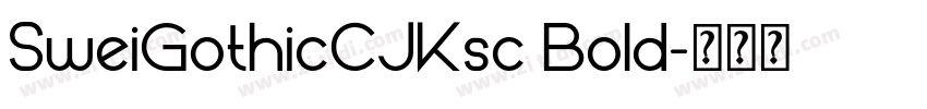 SweiGothicCJKsc Bold字体转换